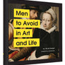 Men to Avoid in Art and Life